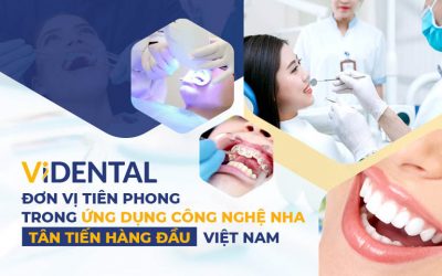 Vidental là viện nha khoa tiên phong trong ứng dụng công nghệ quốc tế