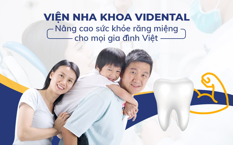 Trung tâm Nha khoa điều trị Vidental Care địa chỉ chăm sóc sức khỏe răng miệng đáng tin cậy cho mọi nhà 